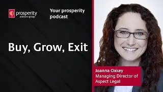 Buy, Grow, Exit with Joanna Oakey | Your prosperity podcast