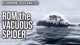Rom the Vacuous Spider might just be trying to protect us... || Bloodborne Analysis
