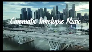 Timelapse Cinematic Background Music NO COPYRIGHT