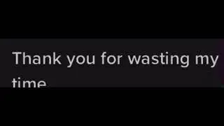 Thank you for wasting my time remix have an hour