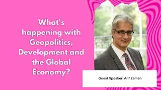 What's happening with Geopolitics, Development and the Global Economy?