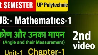 📘 UP Polytechnic 1st Semester | Mathematics-1 | Unit-1 Chapter-1 | कोण और उनका मापन | 2nd Video 🔥