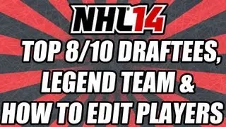 NHL 14 | Top 8/10 Draftees, Legend Team & How To Edit Players