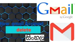 how to gmail account delete sinhala sl  janith bro