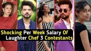 Shocking Per Week Salary Of Laughter Chef 3 Contestants | Karan | Tejasswi | TM