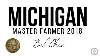 Michigan Master Farmer 2018: Bob Ohse