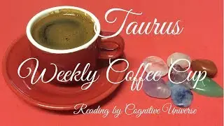 Taurus March 26, 2018 Weekly Coffee Cup Reading by Cognitive Universe