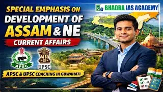 Special Emphasis on Development of Assam & NE | Current Affairs | APSC & UPSC Coaching in Guwahati