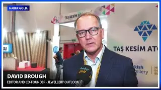 Editor And Co-Found Jewellery Outlook David Brough Speaks to Haber Gold - Istanbul Jewelry Show 2024
