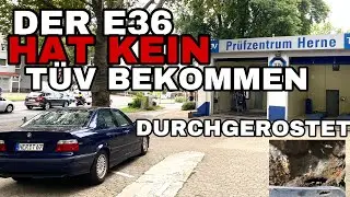 Der E36 kriegt kein TÜV Durchgefallen Durchgerostet Oldtimer