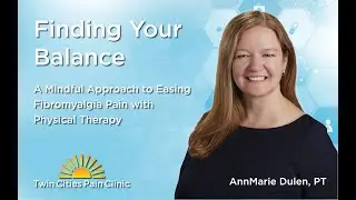 Finding Your Balance -  A Mindful Approach to Easing Fibromyalgia Pain with Physical Therapy