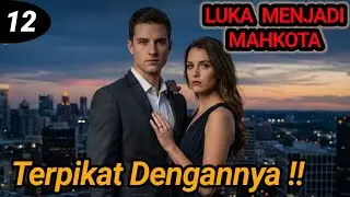 Bab 12. Terpikat Dengannya !!