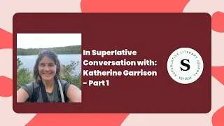 In Superlative Conversation: Katherine Garrison on how her hobbies influence her writing