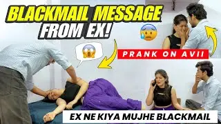 Ex- Ne Kiya Mujhe Blackmail 😱|| Prank On Avii | Emotional Gone Wrong 💔😭