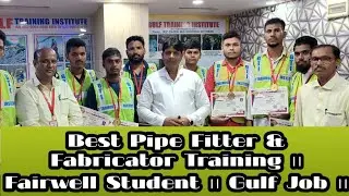 Best Pipe Fitter & Fabricator Training ।। Fairwell Student ।। Gulf Job ।।