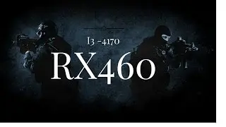 RX 460 4GB I3 4170 1080P Max Settings - CS:GO