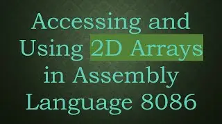 Accessing and Using 2D Arrays in Assembly Language 8086