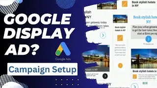 Google Display Ads Campaign Setup Tutorial 2023 | Google Ads #googleadscourse  #education