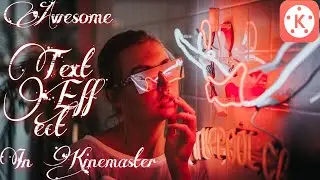 How to make a awesome text effect in kinemaster ll Kinemaster intro
