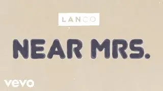 LANCO - Near Mrs. (Lyric Video)