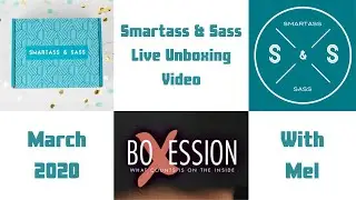 Smartass & Sass 'Hot Mess Express' Live Unboxing March 2020 by Mel for BoXession