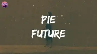 Future - PIE (Lyrics) | Ba-baby, fuck it up, one time (ooh)