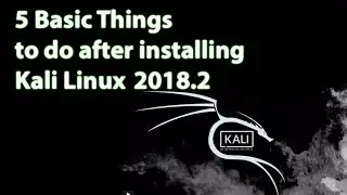 5 Basic Things to do after installing kali linux 2018.2