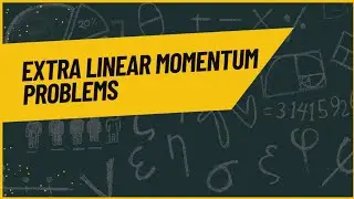 Extra linear momentum problems Part 1