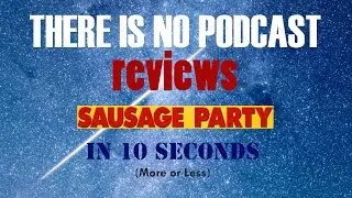 Sausage Party - 10 Second Movie Review