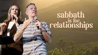 Sabbath is for Relationships | Jeff & Heather Kreiser