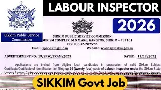 SIKKIM Govt JOB 2026| Labour Inspector| SPSC Sikkim Public Service Commission 2026