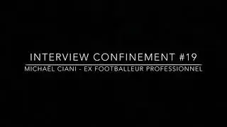 HC'Interview Confinement #19 - Michael CIANI (ex footballeur professionnel)