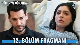 Sana İhtiyacımız Var… Gitme! | Güller ve Günahlar 12. Bölüm Fragman Analizi