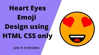 Heart Eyes Emoji Design using HTML & CSS | JUST in 4 minutes 