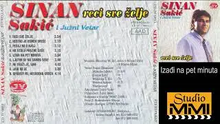 Sinan Sakic i Juzni Vetar - Izadji na pet minuta