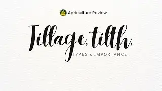 Tillage & Tilth | Definition | Types Of Tillage | Importance