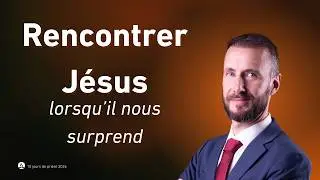 Rencontrer Jésus lorsqu’il nous surprend - 10 Jours de prière 2026