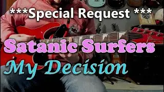 Satanic Surfers - My Decision - Guitar Cover (guitar tab in description!)