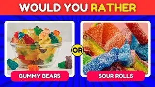 Would You Rather...? CANDY & SWEETS 🍬🍭 Quiz The Whistle
