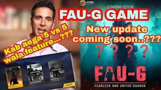 FAU-G Game next update coming soon... || Kab ane wala he update ??? || 5 vs 5 game mode update .