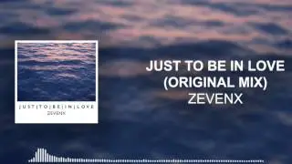 ZEVENX - Just To Be In Love (Original Mix)