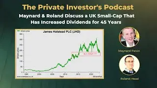 Maynard & Roland Discuss a Family Run UK Small-Cap That Has Increased Dividends for 45 Years