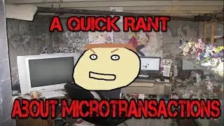A Quick Rant - Microtransactions