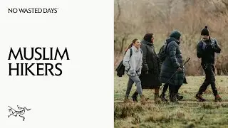 Muslim Hikers is committed to positive change and getting people outdoors | Arc&rsquo;teryx No Wasted Days