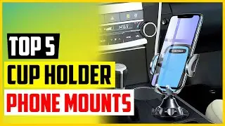 The 5 Best Cup Holder Phone Mount Reviews in 2022