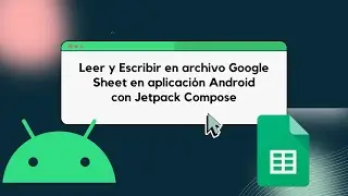 Aplicación Android para Leer y Escribir en Google Sheet Compose Android