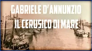 IL CERUSICO DI MARE di Sivano Console da Gabriele D'Annunzio - Voce Elia Iezzi