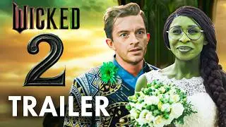 Wicked Part 2 Trailer (2025) & CRAZY Spoilers! - First Look