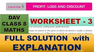 PROFIT, LOSS AND DISCOUNT | DAV CLASS 8 MATHS CHAPTER 5 | WORKSHEET 3 | FULL SOLUTION
