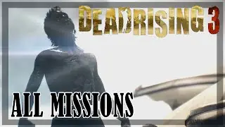 Dead Rising 3 - All Missions | Full Game